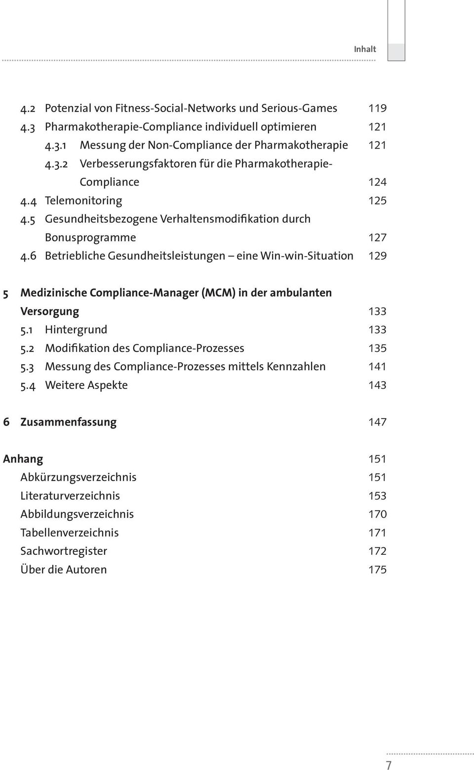 6 Betriebliche Gesundheitsleistungen eine Win-win-Situation 129 5 Medizinische Compliance-Manager (MCM) in der ambulanten Versorgung 133 5.1 Hintergrund 133 5.