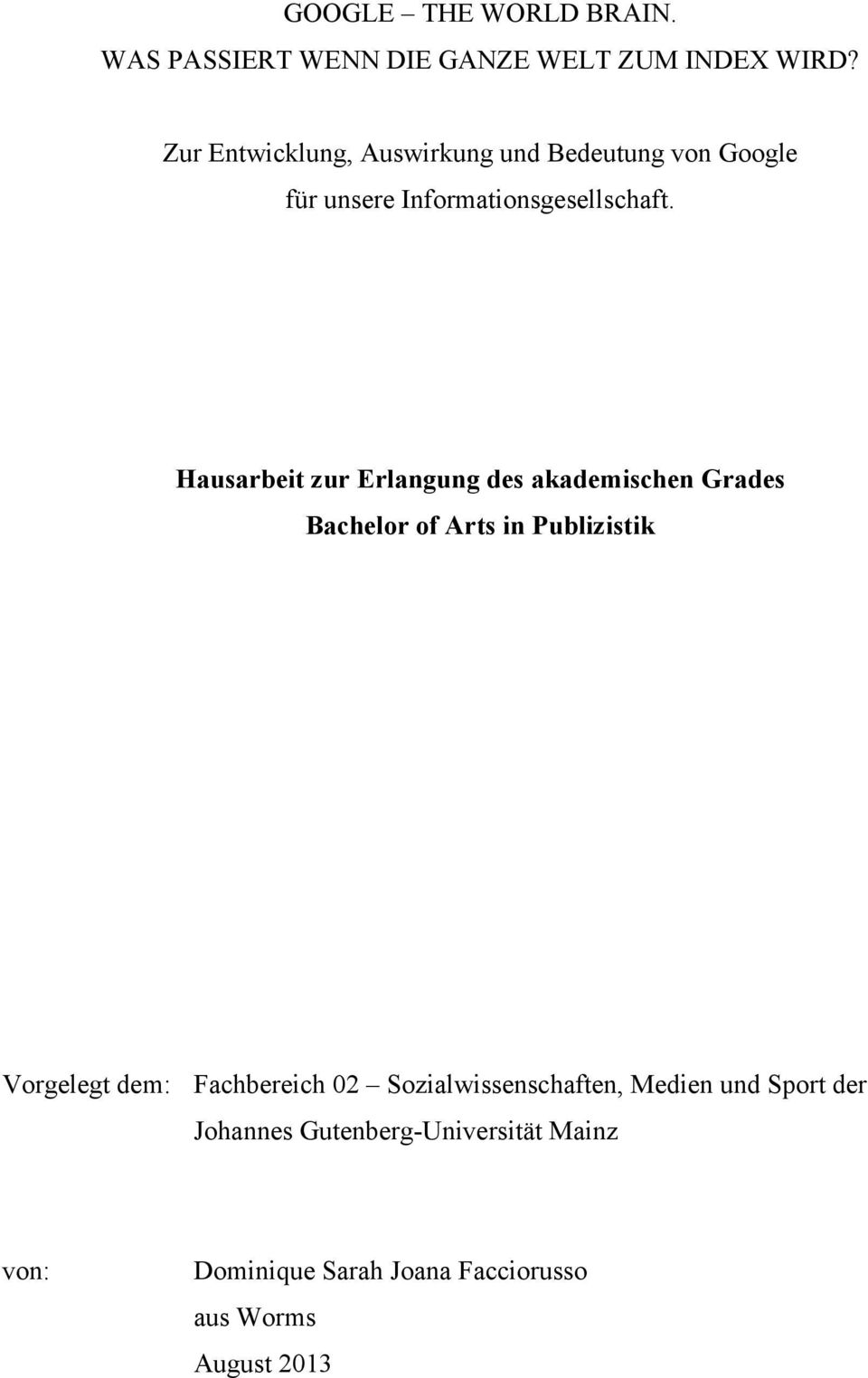 Hausarbeit zur Erlangung des akademischen Grades Bachelor of Arts in Publizistik Vorgelegt dem: