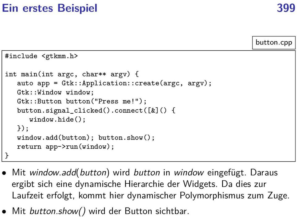 "); button.signal_clicked().connect([&]() { window.hide(); ); window.add(button); button.show(); return app->run(window); Mit window.