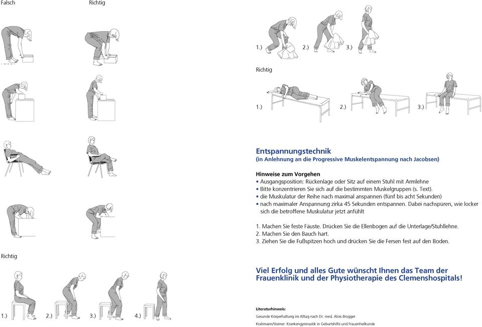 ) Entspannungstechnik (in Anlehnung an die Progressive Muskelentspannung nach Jacobsen) Hinweise zum Vorgehen Ausgangsposition: Rückenlage oder Sitz auf einem Stuhl mit Armlehne Bitte konzentrieren