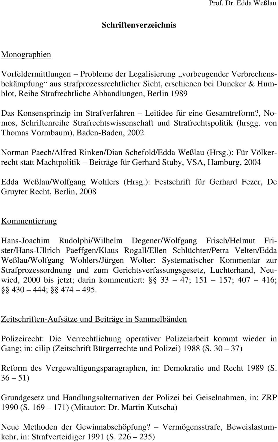 von Thomas Vormbaum), Baden-Baden, 2002 Norman Paech/Alfred Rinken/Dian Schefold/Edda Weßlau (Hrsg.