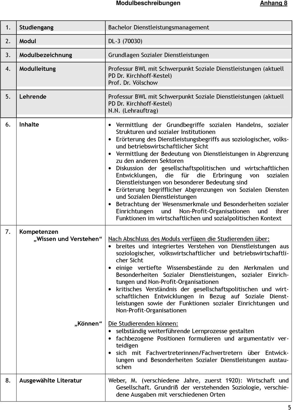 Lehrende Professur BWL mit Schwerpunkt Soziale Dienstleistungen (aktuell PD Dr. Kirchhoff-Kestel) N.N. (Lehrauftrag) 6.