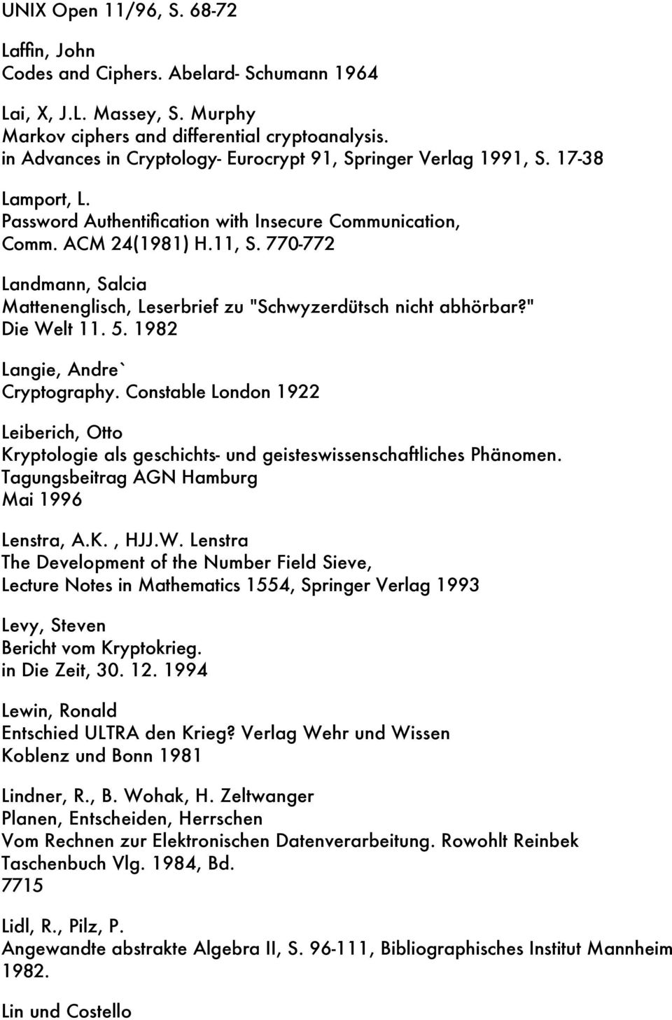 770-772 Landmann, Salcia Mattenenglisch, Leserbrief zu "Schwyzerdütsch nicht abhörbar?" Die Welt 11. 5. 1982 Langie, Andre` Cryptography.