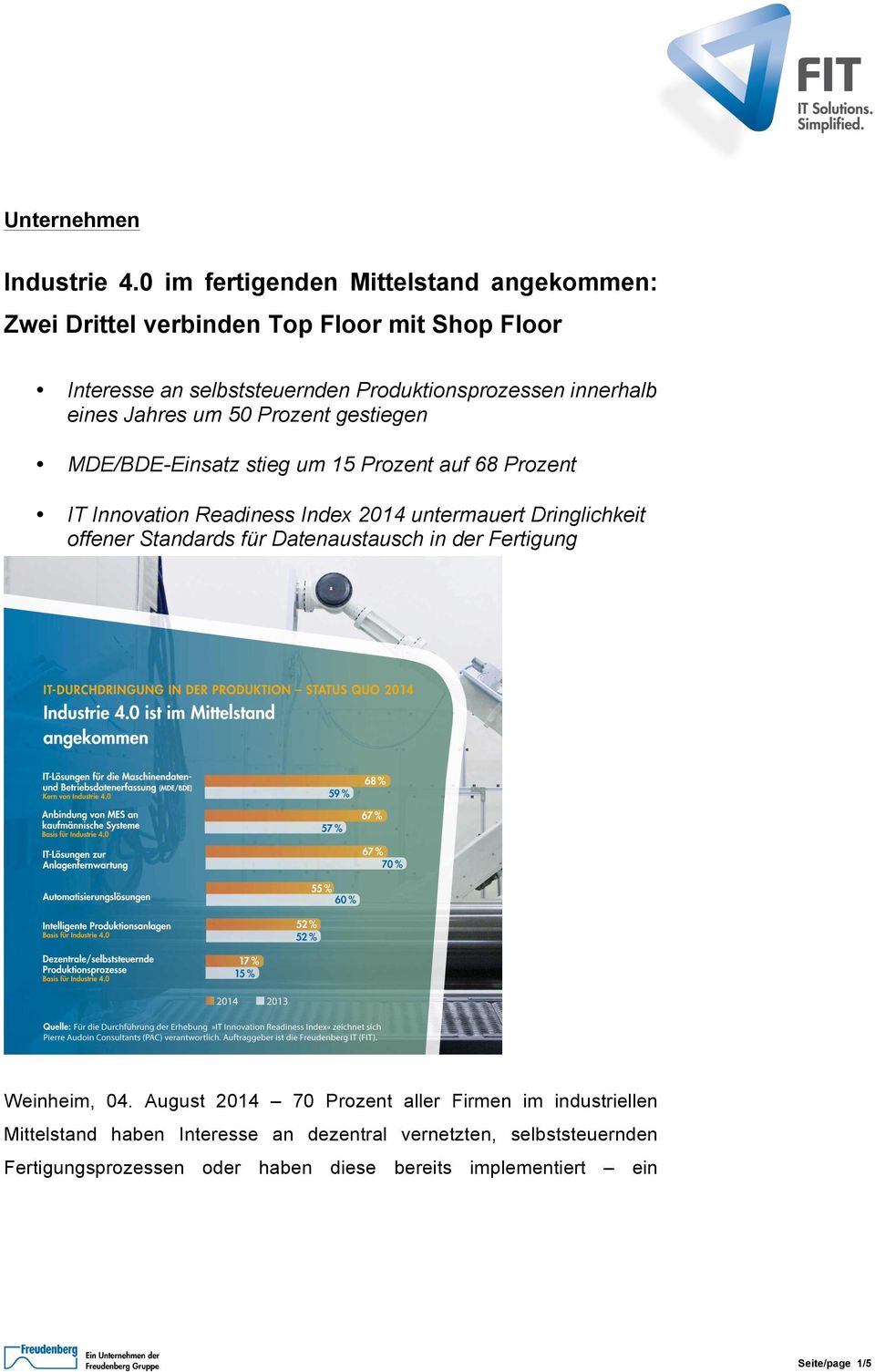 innerhalb eines Jahres um 50 Prozent gestiegen MDE/BDE-Einsatz stieg um 15 Prozent auf 68 Prozent IT Innovation Readiness Index 2014 untermauert