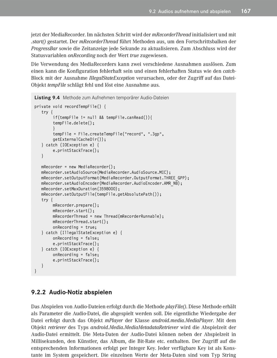 Zum Abschluss wird der Statusvariablen onrecording noch der Wert true zugewiesen. Die Verwendung des MediaRecorders kann zwei verschiedene Ausnahmen auslösen.