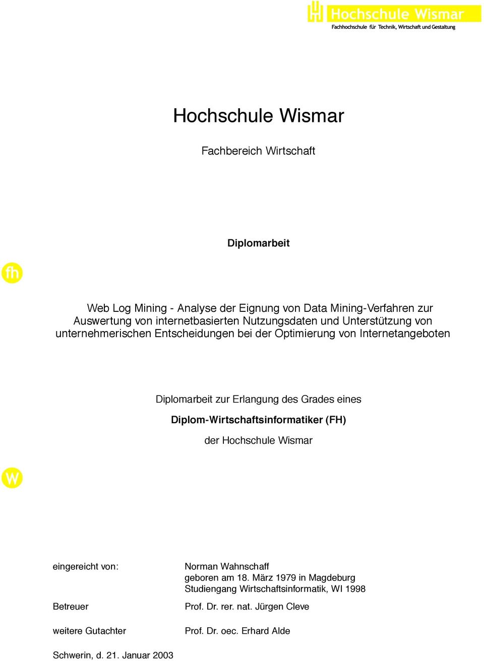Erlangung des Grades eines Diplom-Wirtschaftsinformatiker (FH) der Hochschule Wismar eingereicht von: Betreuer weitere Gutachter Norman Wahnschaff