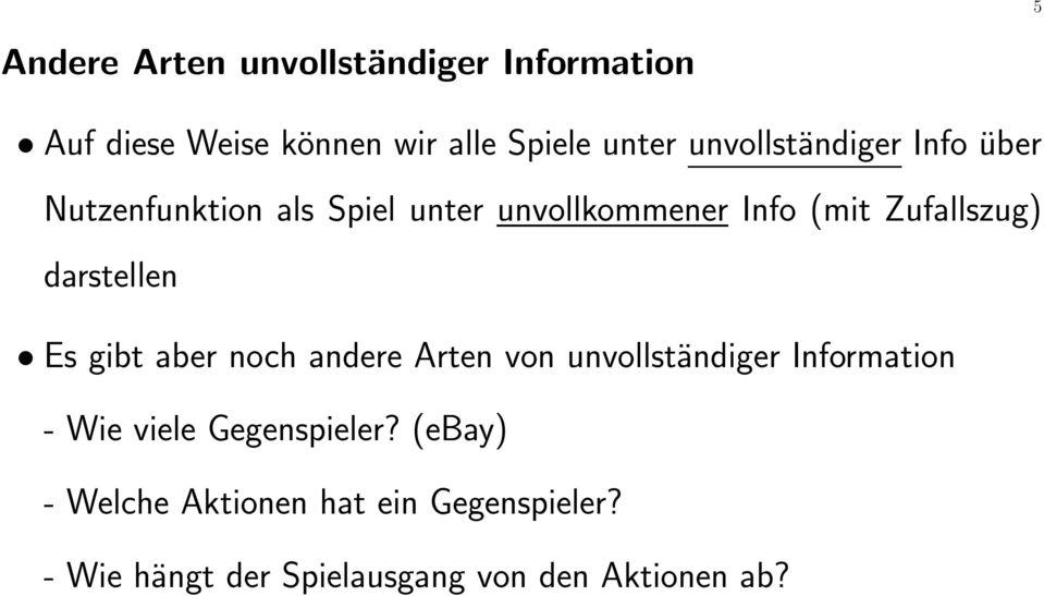 darstellen Es gibt aber noch andere Arten von unvollständiger Information - Wie viele