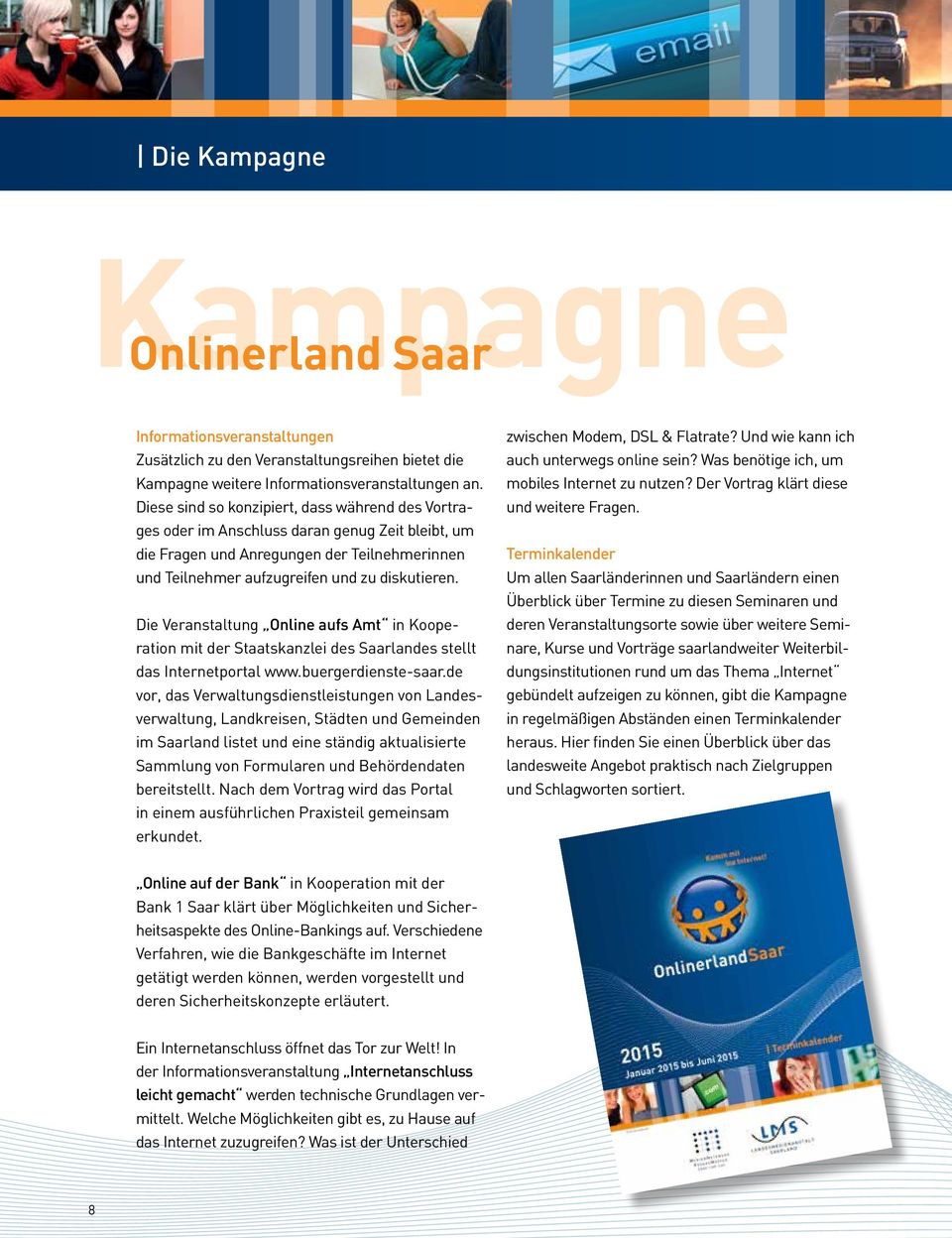 Die Veranstaltung Online aufs Amt in Kooperation mit der Staatskanzlei des Saarlandes stellt das Internetportal www.buergerdienste-saar.