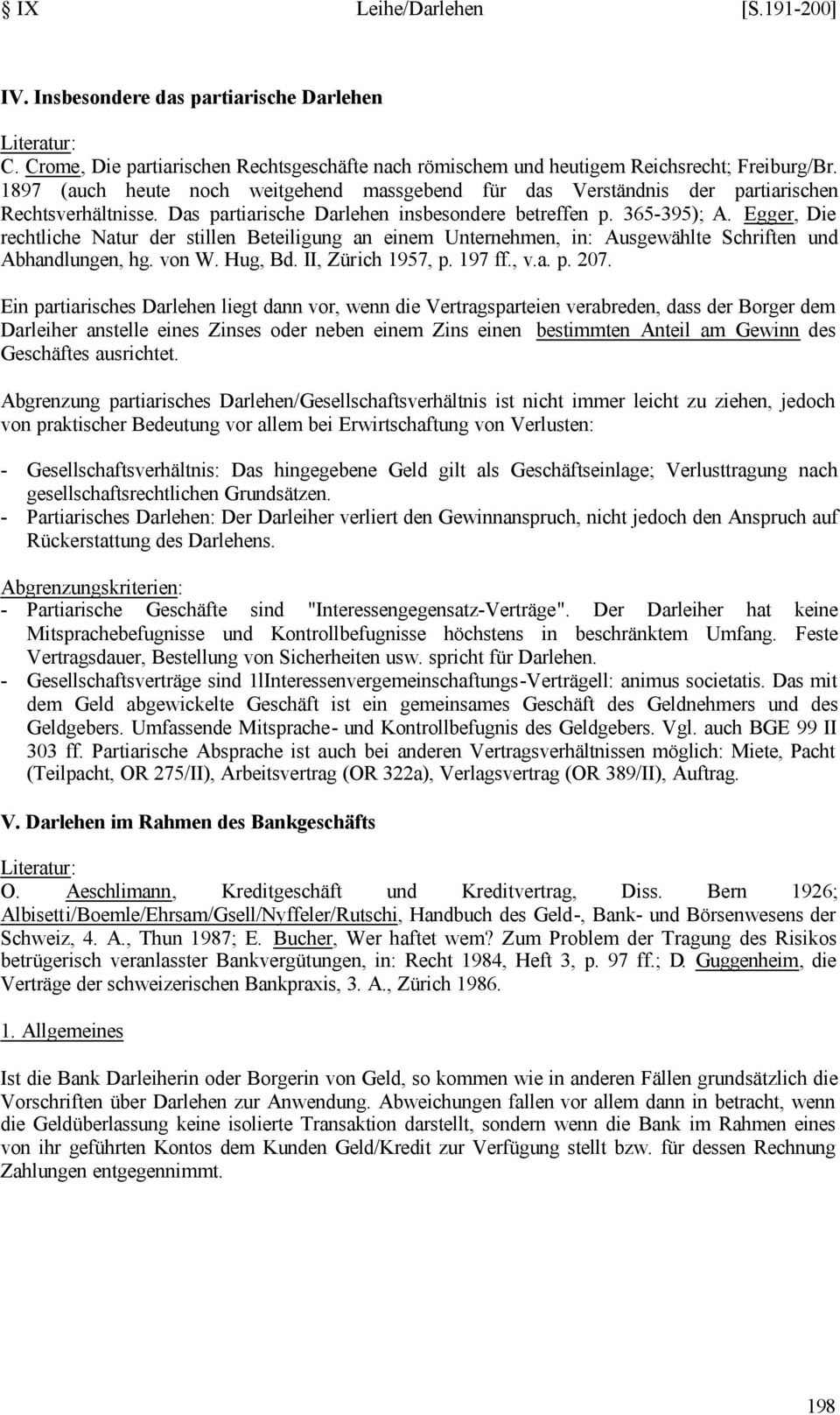 Egger, Die rechtliche Natur der stillen Beteiligung an einem Unternehmen, in: Ausgewählte Schriften und Abhandlungen, hg. von W. Hug, Bd. II, Zürich 1957, p. 197 ff., v.a. p. 207.