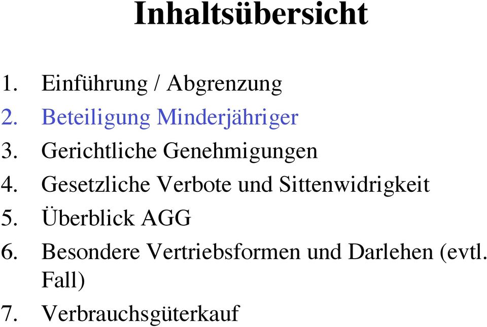 Gesetzliche Verbote und Sittenwidrigkeit 5. Überblick AGG 6.