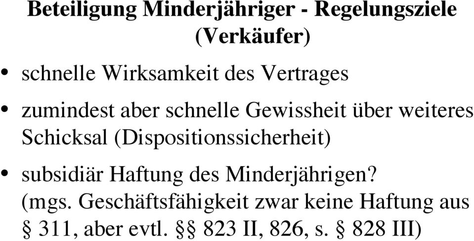 Schicksal (Dispositionssicherheit) subsidiär Haftung des Minderjährigen?