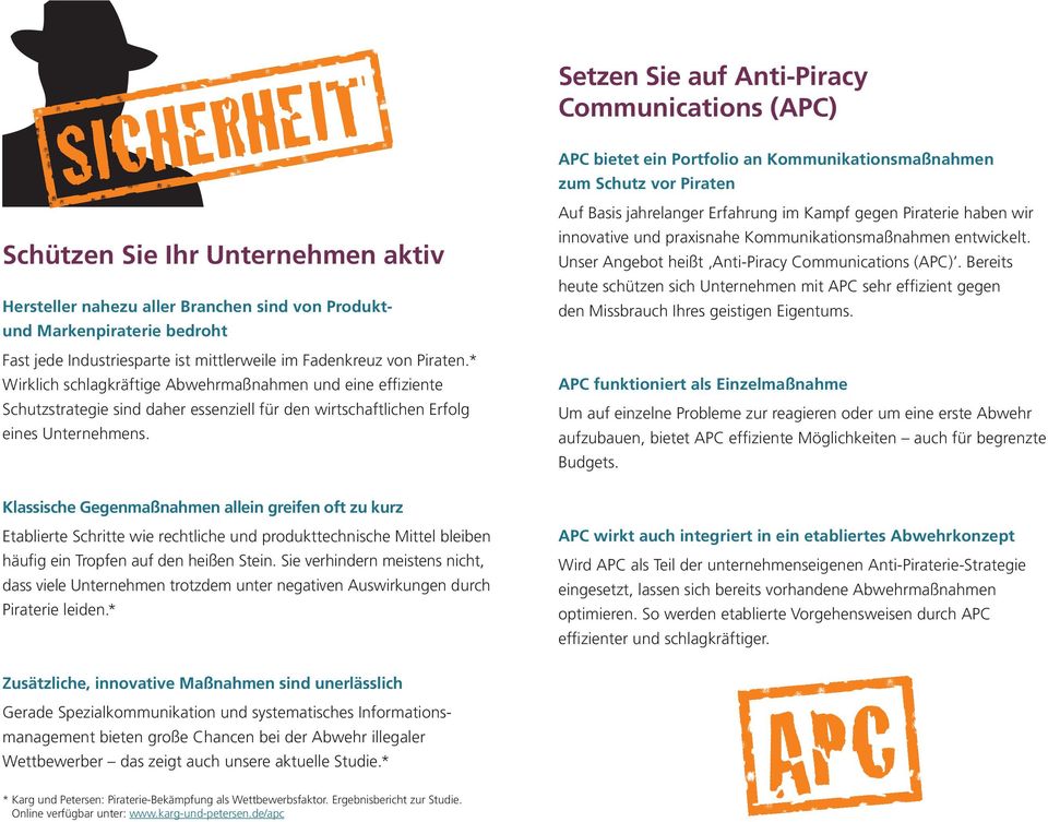 APC bietet ein Portfolio an Kommunikations maßnahmen zum Schutz vor Piraten Auf Basis jahrelanger Erfahrung im Kampf gegen Piraterie haben wir innovative und praxisnahe Kommunikationsmaßnahmen