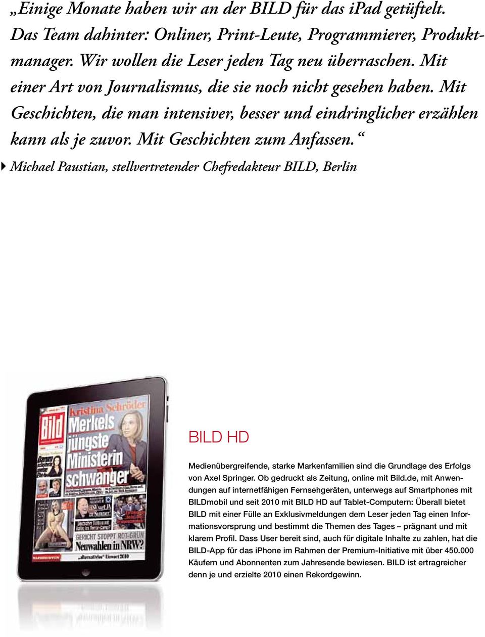 Michael Paustian, stellvertretender Chefredakteur BILD, Berlin BILD HD Medienübergreifende, starke Markenfamilien sind die Grundlage des Erfolgs von Axel Springer.