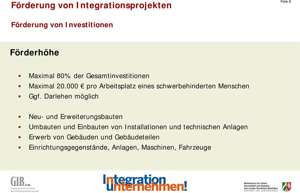 Darlehen möglich Neu- und Erweiterungsbauten Umbauten und Einbauten von Installationen und