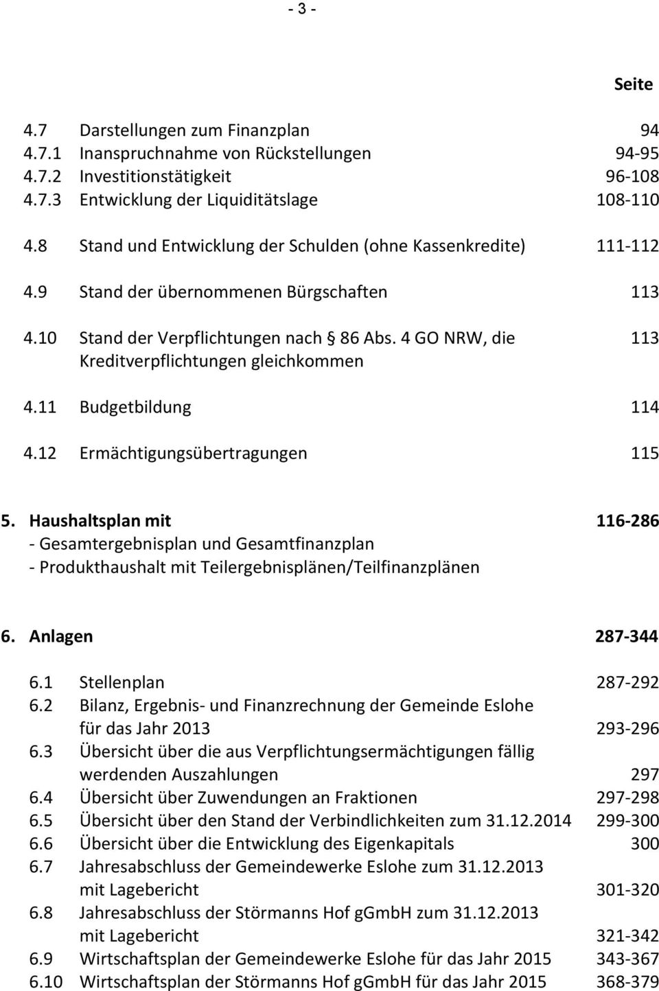 4 GO NRW, die 113 Kreditverpflichtungen gleichkommen 4.11 Budgetbildung 114 4.12 Ermächtigungsübertragungen 115 5.