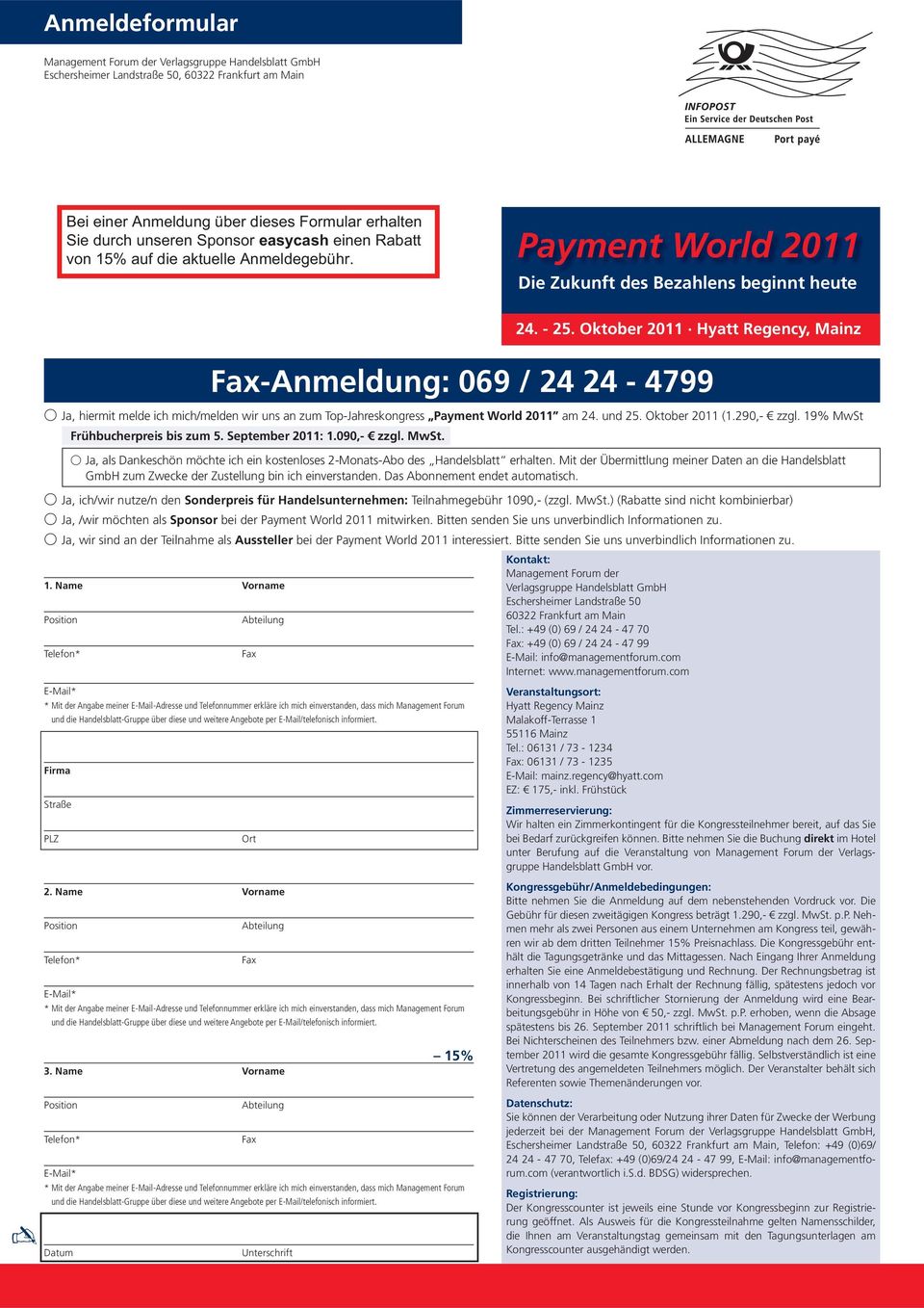 Oktober 2011 Hyatt Regency, Mainz Fax-Anmeldung: 069 / 24 24-4799 Ja, hiermit melde ich mich/melden wir uns an zum Top-Jahreskongress Payment World 2011 am 24. und 25. Oktober 2011 (1.290,- zzgl.