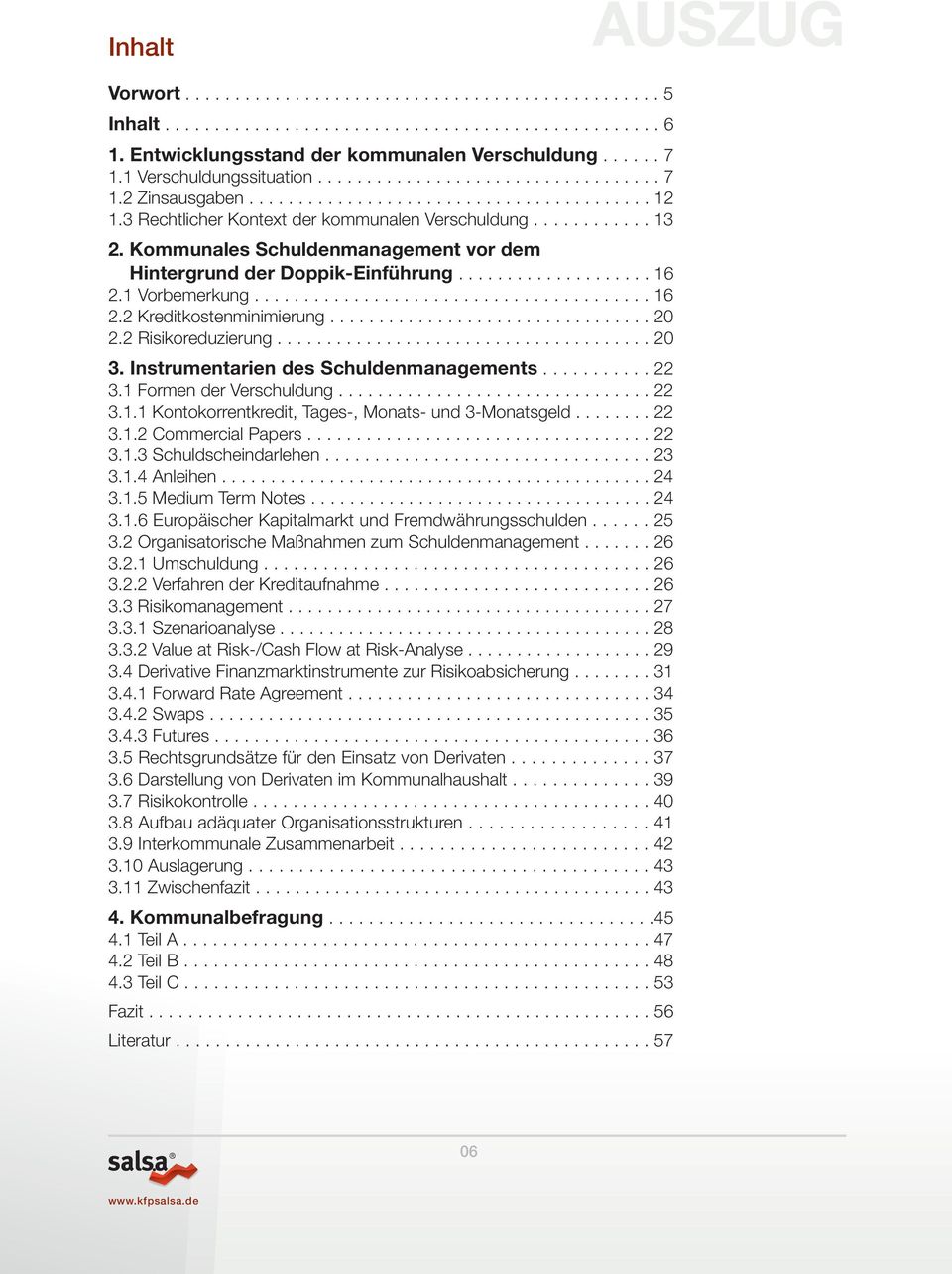 Kommunales Schuldenmanagement vor dem Hintergrund der Doppik-Einführung.................... 16 2.1 Vorbemerkung........................................ 16 2.2 Kreditkostenminimierung................................. 20 2.