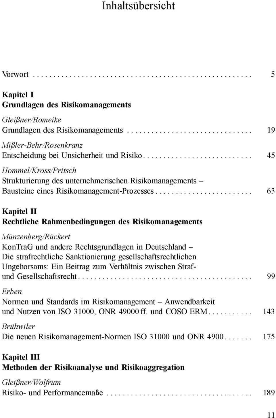 .......................... 45 Hommel/Kross/Pritsch Strukturierung des unternehmerischen Risikomanagements Bausteine eines Risikomanagement-Prozesses.