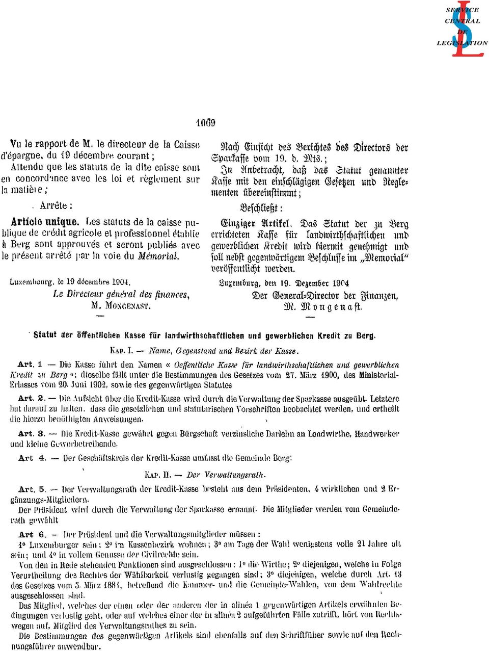 Les statuts de la caisse publique de crédit agricole et professionnel établie à Berg sont approuvés et seront publiés avec le présent arrêté par la voie du Mémorial. Luxembourg, le 9 décembre 904.
