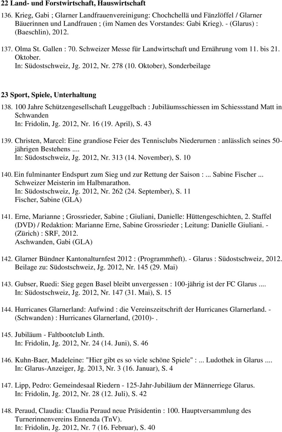 Oktober), Sonderbeilage 23 Sport, Spiele, Unterhaltung 138. 100 Jahre Schützengesellschaft Leuggelbach : Jubiläumsschiessen im Schiessstand Matt in Schwanden In: Fridolin, Jg. 2012, Nr. 16 (19.