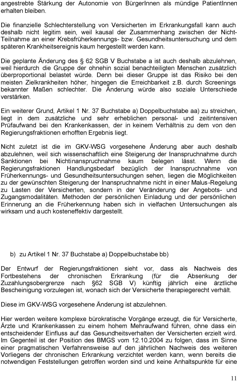 bzw. Gesundheitsuntersuchung und dem späteren Krankheitsereignis kaum hergestellt werden kann.