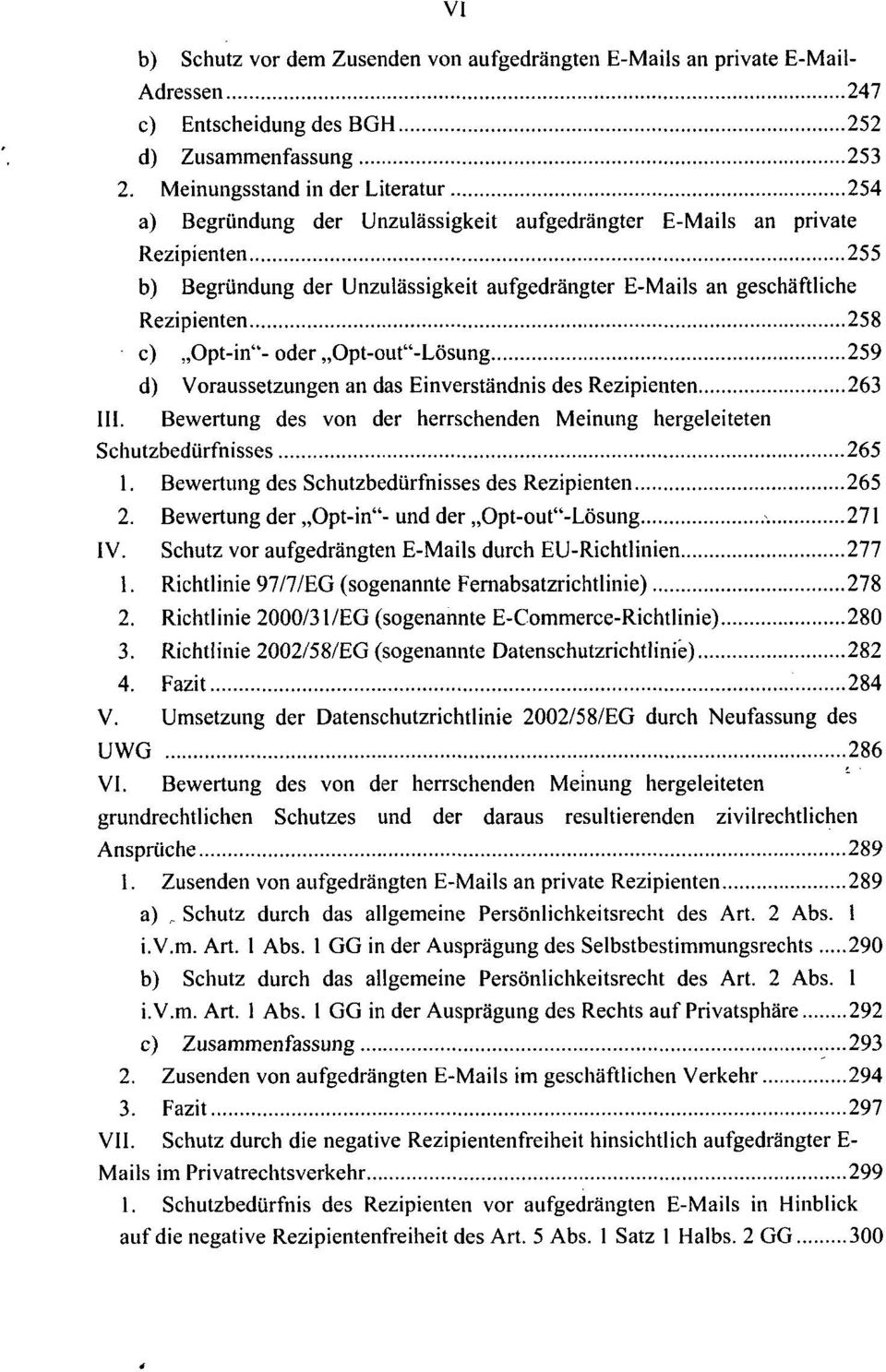 Rezipienten 258 c) Opt-in"- oder Opt-out"-Lösung 259 d) Voraussetzungen an das Einverständnis des Rezipienten 263 III.