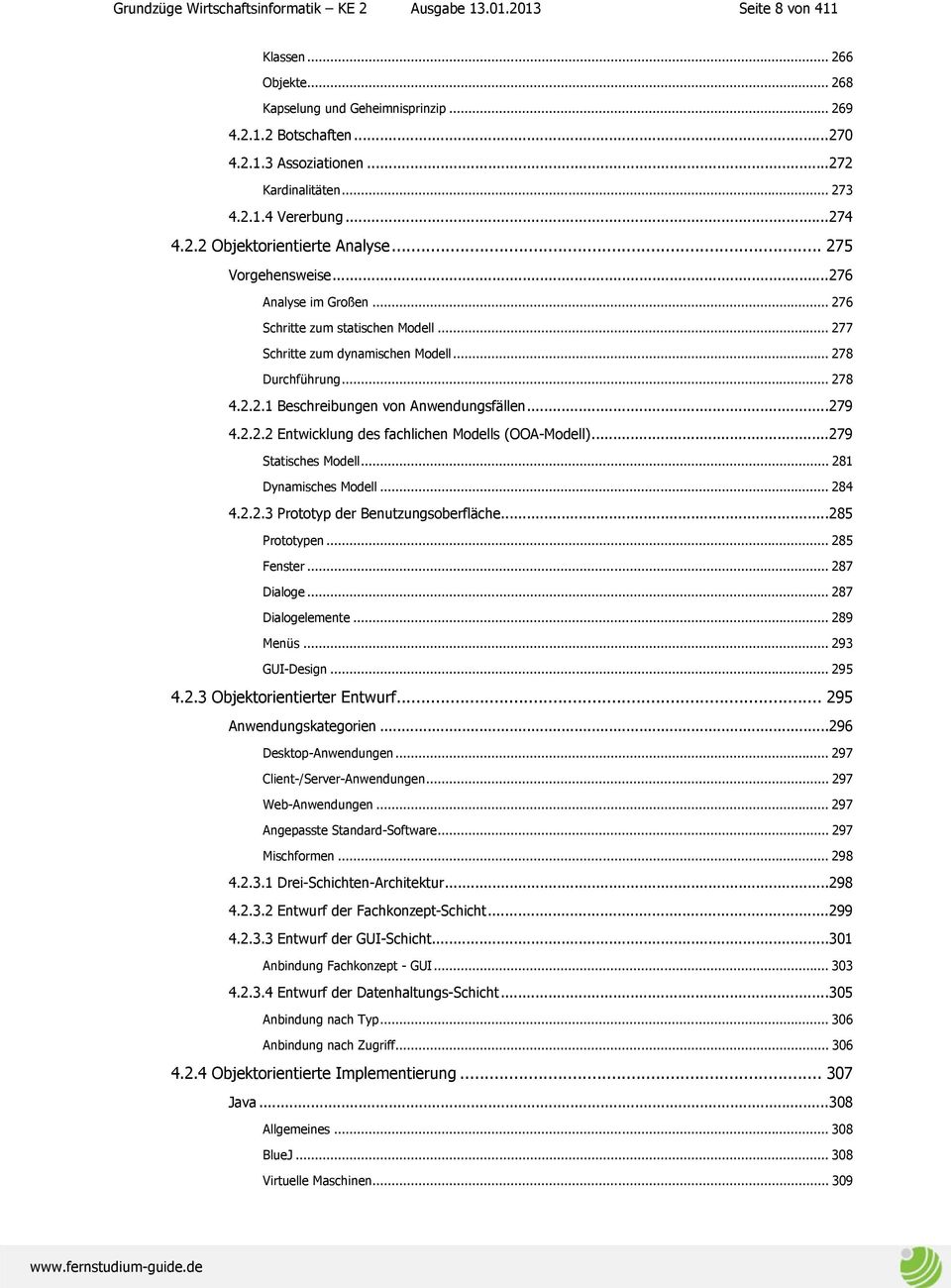 .. 277 Schritte zum dynamischen Modell... 278 Durchführung... 278 4.2.2.1 Beschreibungen von Anwendungsfällen... 279 4.2.2.2 Entwicklung des fachlichen Modells (OOA-Modell)... 279 Statisches Modell.