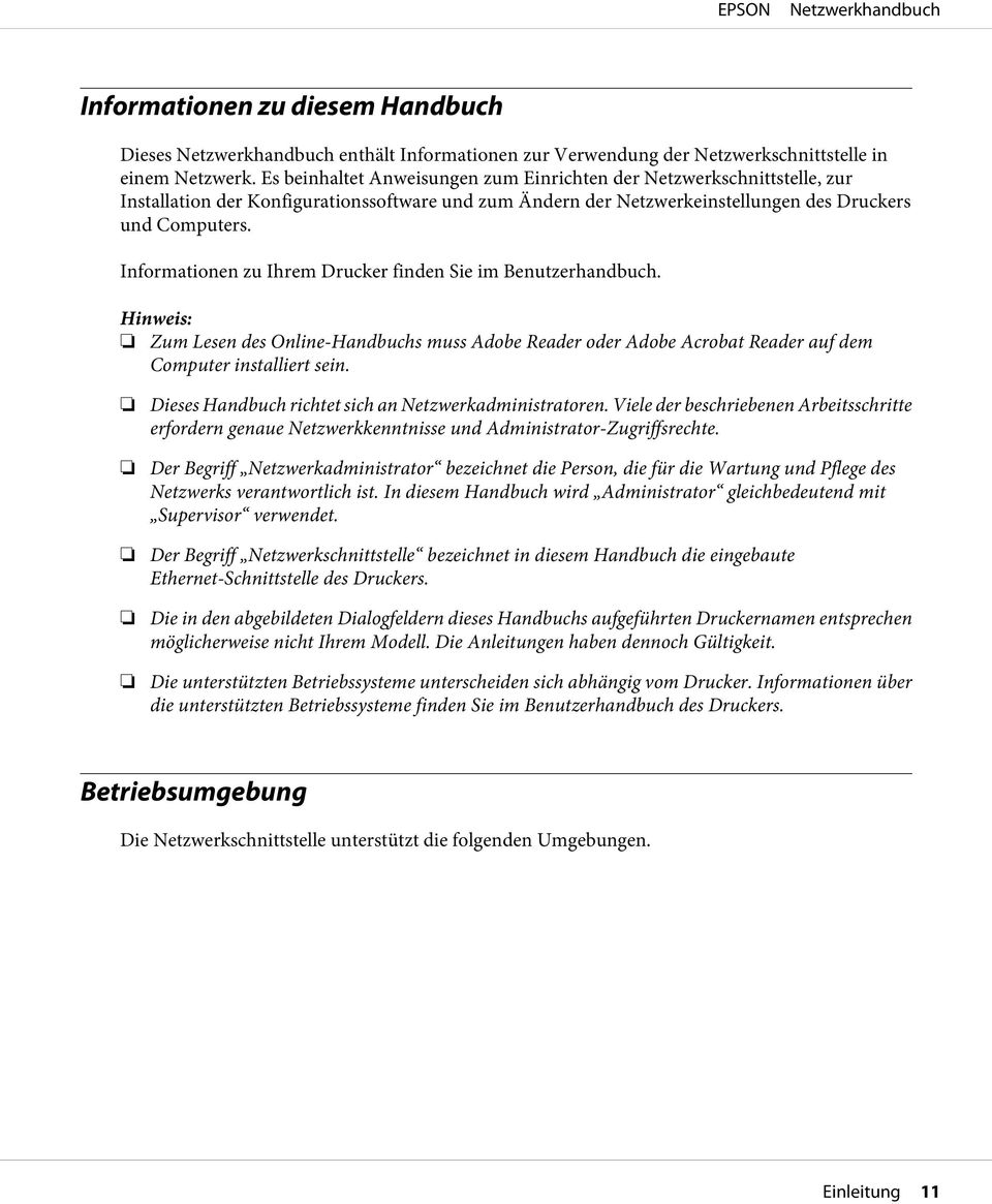 Informationen zu Ihrem Drucker finden Sie im Benutzerhandbuch. Zum Lesen des Online-Handbuchs muss Adobe Reader oder Adobe Acrobat Reader auf dem Computer installiert sein.