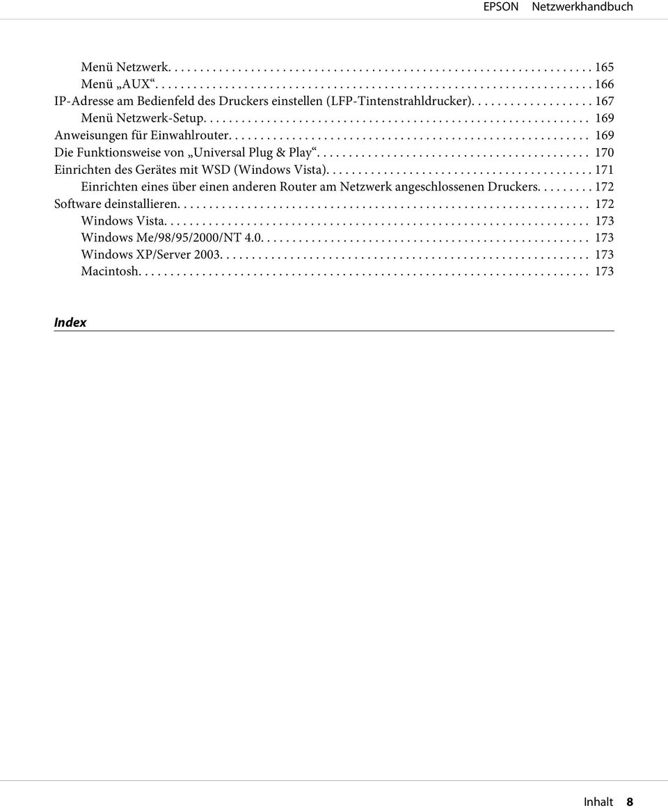 .. 171 Einrichten eines über einen anderen Router am Netzwerk angeschlossenen Druckers... 172 Software deinstallieren... 172 Windows Vista.