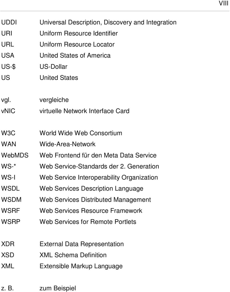 vnic vergleiche virtuelle Network Interface Card W3C WAN WebMDS WS-* WS-I WSDL WSDM WSRF WSRP World Wide Web Consortium Wide-Area-Network Web Frontend für den Meta Data