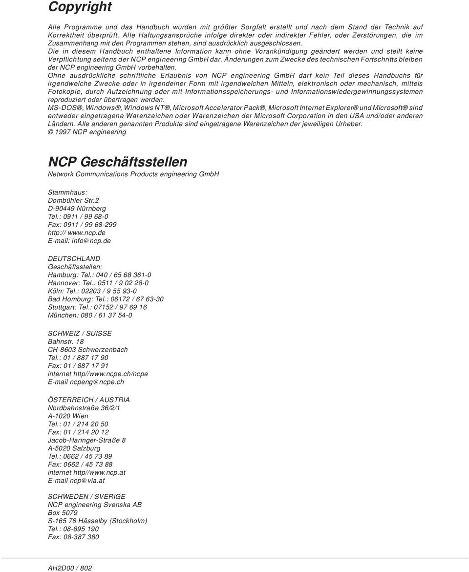 Die in diesem Handbuch enthaltene Information kann ohne Vorankündigung geändert werden und stellt keine Verpflichtung seitens der NCP engineering GmbH dar.