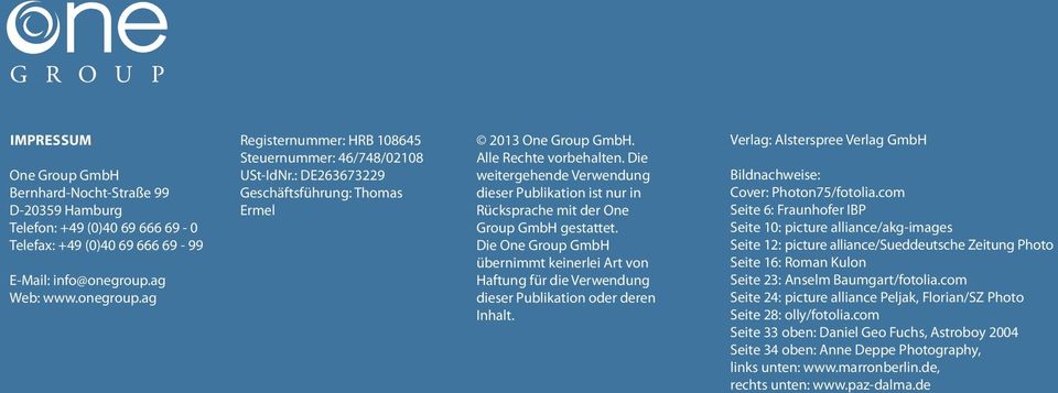 Die weitergehende Verwendung dieser Publikation ist nur in Rücksprache mit der One Group GmbH gestattet.