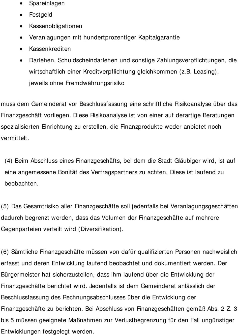 Diese Risikoanalyse ist von einer auf derartige Beratungen spezialisierten Einrichtung zu erstellen, die Finanzprodukte weder anbietet noch vermittelt.