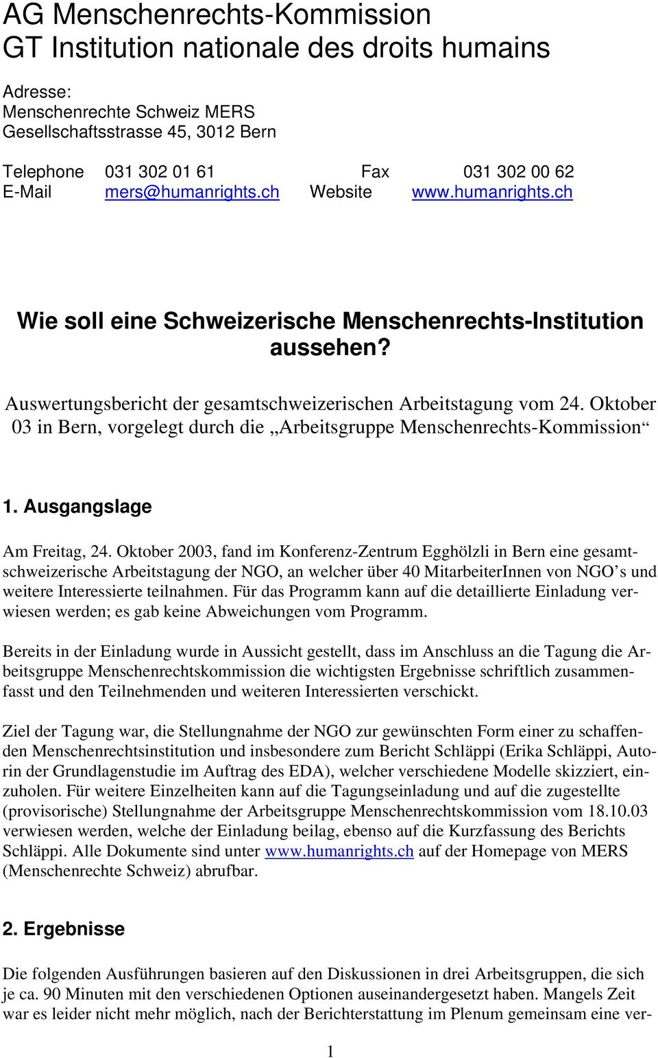 Oktober 03 in Bern, vorgelegt durch die Arbeitsgruppe Menschenrechts-Kommission 1. Ausgangslage Am Freitag, 24.