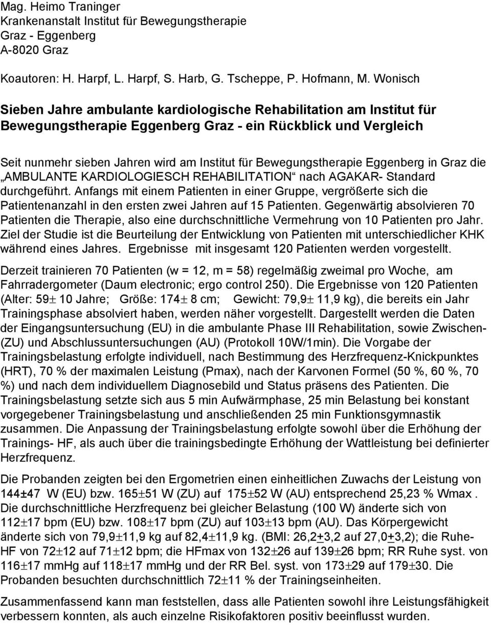 Bewegungstherapie Eggenberg in Graz die AMBULANTE KARDIOLOGIESCH REHABILITATION nach AGAKAR- Standard durchgeführt.