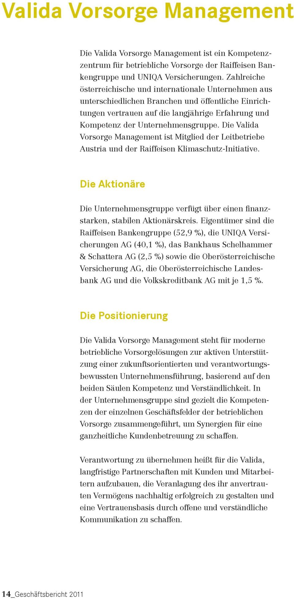 Die Valida Vorsorge Management ist Mitglied der Leitbetriebe Austria und der Raiffeisen Klimaschutz-Initiative.