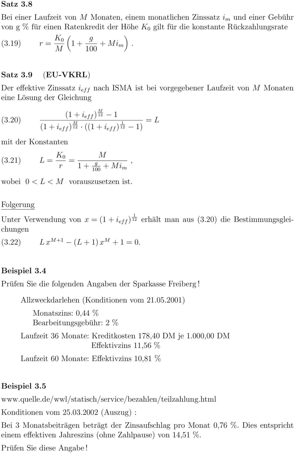 21) L = K 0 r = M 1 + g + Mi 100 m wobei 0 < L < M vorauszusetze ist., Folgerug Uter Verwedug vo x = 1 + i eff ) 1 12 erhält ma aus 3.20) die Bestimmugsgleichuge 3.22) L x M+1 L + 1) x M + 1 = 0.