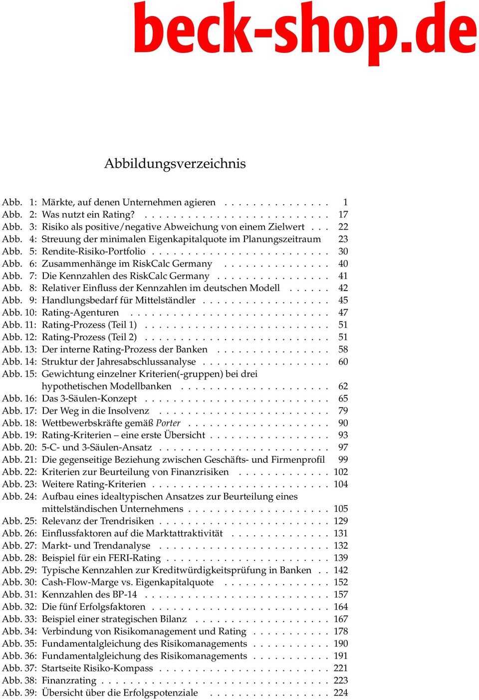 6: Zusammenhänge im RiskCalc Germany............... 40 Abb. 7: Die Kennzahlen des RiskCalc Germany................ 41 Abb. 8: Relativer Einfluss der Kennzahlen im deutschen Modell...... 42 Abb.