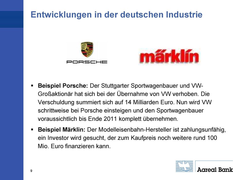 Nun wird VW schrittweise bei Porsche einsteigen und den Sportwagenbauer voraussichtlich bis Ende 2011 komplett übernehmen.