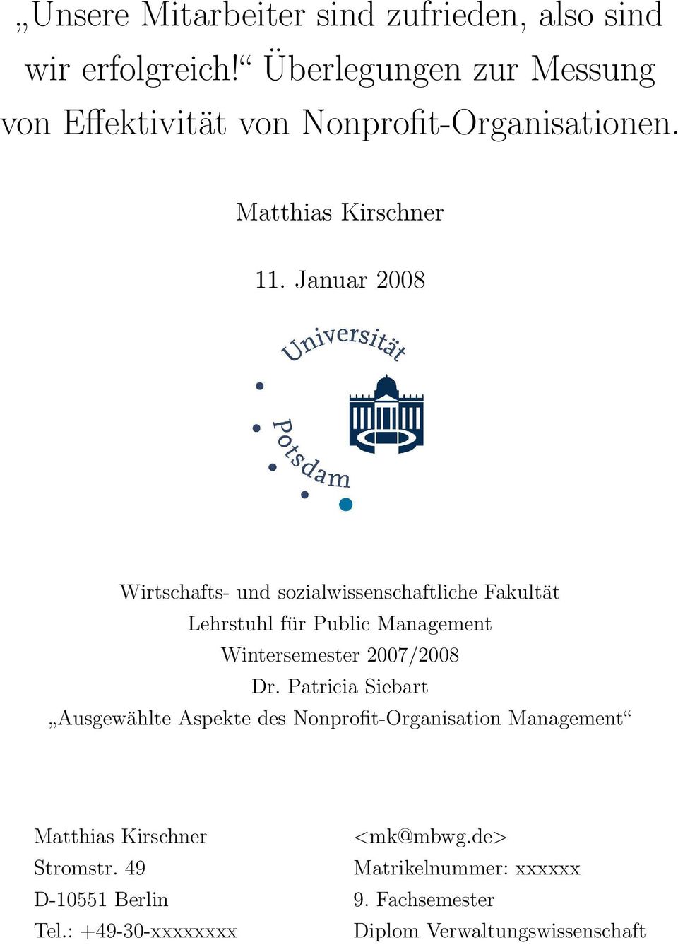 Januar 2008 Wirtschafts- und sozialwissenschaftliche Fakultät Lehrstuhl für Public Management Wintersemester 2007/2008 Dr.