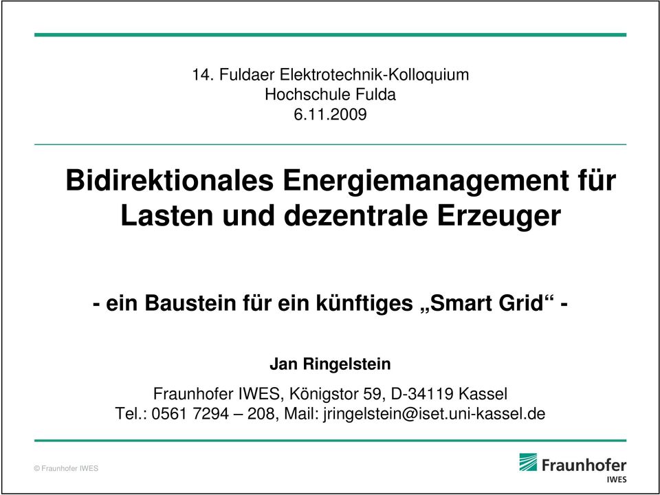 ein Baustein für ein künftiges Smart Grid - Jan Ringelstein Fraunhofer IWES,