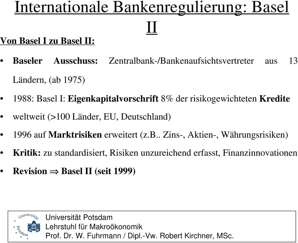 risikogewichteten Kredite weltweit (>100 Länder, EU, Deutschland) 1996 auf Marktrisiken erweitert (z.b.