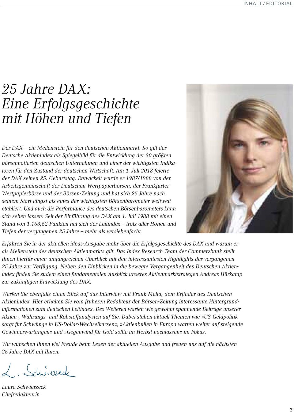 Wirtschaft. Am 1. Juli 2013 feierte der DAX seinen 25. Geburtstag.