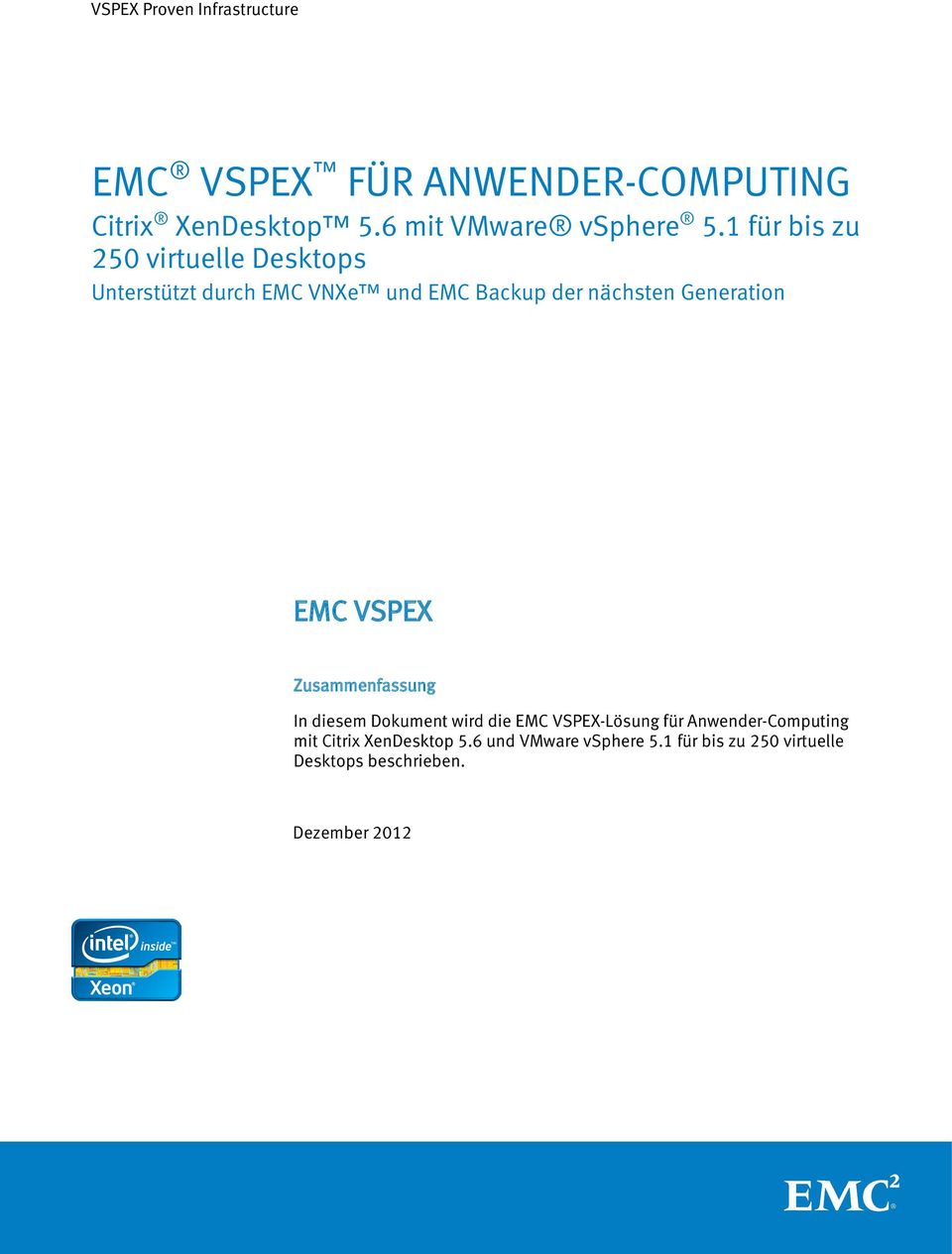 1 für bis zu 250 virtuelle Desktops Unterstützt durch EMC VNXe und EMC Backup der nächsten Generation