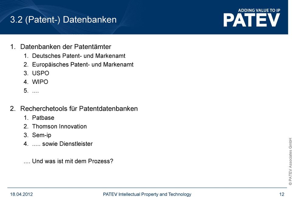 ... 2. Recherchetools für Patentdatenbanken 1. Patbase 2. Thomson Innovation 3.