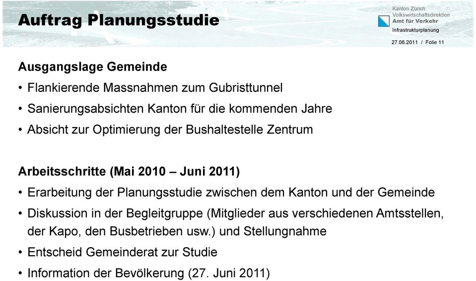 Jahre Absicht zur Optimierung der Bushaltestelle Zentrum Arbeitsschritte (Mai 2010 Juni 2011) Erarbeitung der Planungsstudie