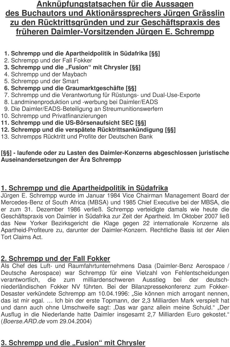 Schrempp und die Graumarktgeschäfte [ ] 7. Schrempp und die Verantwortung für Rüstungs- und Dual-Use-Exporte 8. Landminenproduktion und -werbung bei Daimler/EADS 9.
