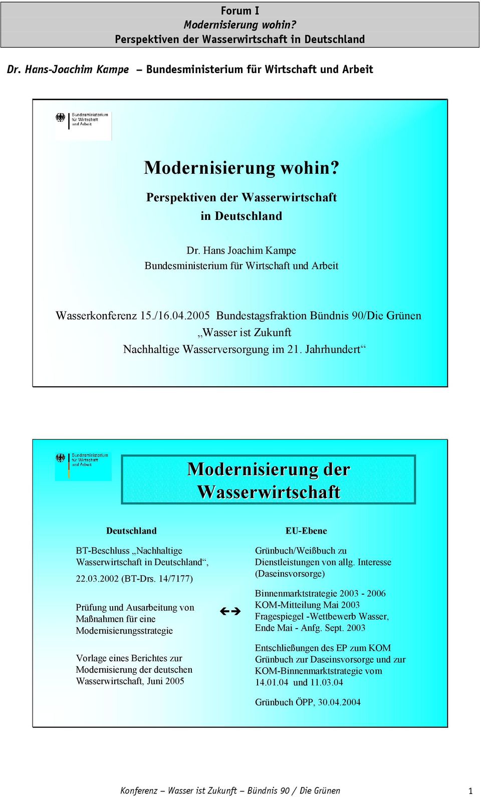 2005 Bundestagsfraktion Bündnis 90/Die Grünen Wasser ist Zukunft Nachhaltige Wasserversorgung im 21.