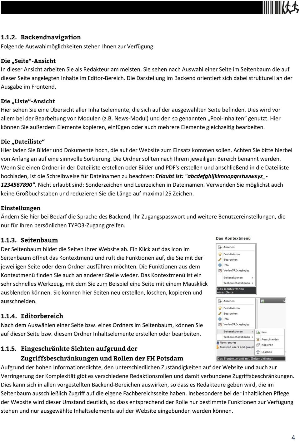 Hier sehen Sie eine Übersicht aller Inhaltselemente, die sich auf der ausgewählten Seite befinden. Dies wird vor allem bei der Bearbeitung von Modulen (z.b. News-Modul) und den so genannten Pool-Inhalten genutzt.