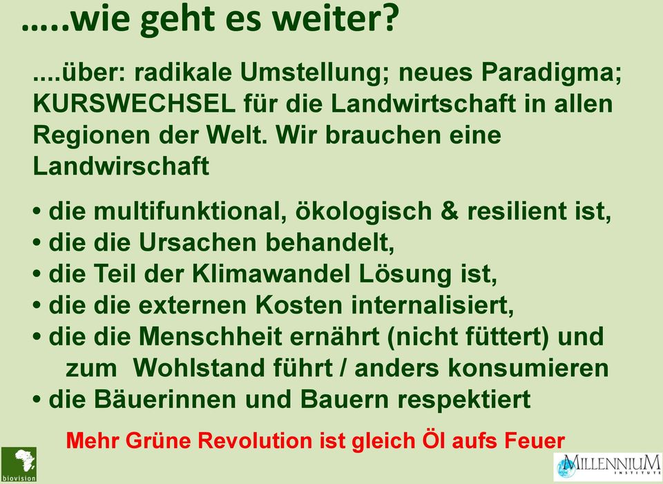 Wir brauchen eine Landwirschaft die multifunktional, ökologisch & resilient ist, die die Ursachen behandelt, die Teil der